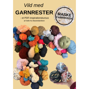 Vild med GARNRESTER - et PDF-inspirationskursus